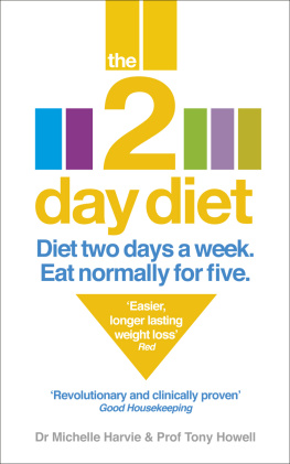 Michelle Harvie The 2-Day Diet: Diet Two Days a Week. Eat Normally for Five.