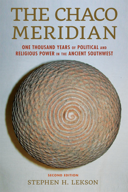 Stephen H. Lekson - The Chaco Meridian: One Thousand Years of Political and Religious Power in the Ancient Southwest