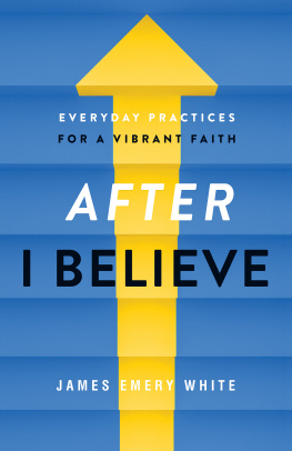 James Emery White - After I Believe: Everyday Practices for a Vibrant Faith