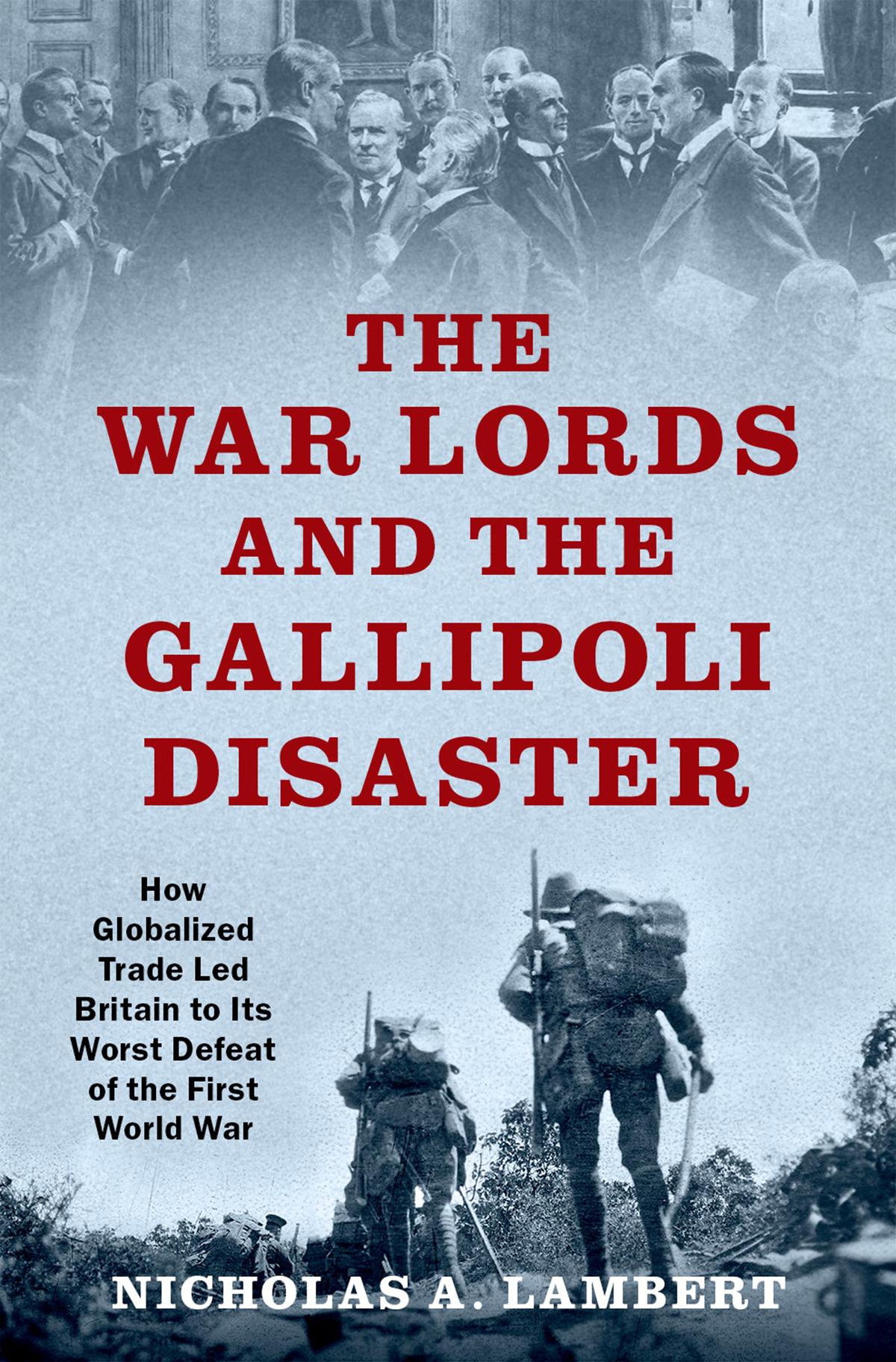 The War Lords and the Gallipoli Disaster OXFORD STUDIES IN INTERNATIONAL - photo 1