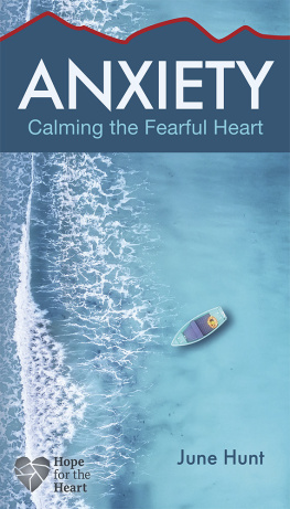 June Hunt Anxiety: Calming the Fearful Heart