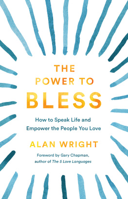 Alan Wright The Power to Bless: How to Speak Life and Empower the People You Love