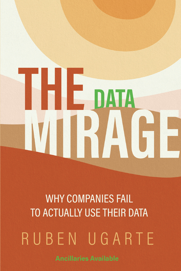 The Data Mirage The Data Mirage Why Companies Fail to Actually Use Their - photo 1