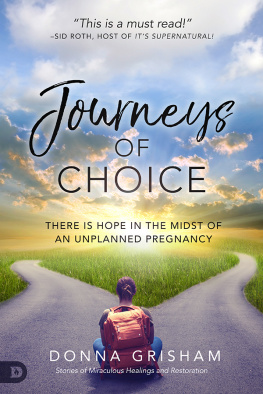 Donna Grisham - Journeys of Choice: There is Hope in the Midst of an Unplanned Pregnancy