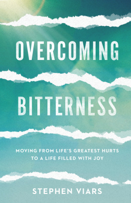 Stephen Viars - Overcoming Bitterness: Moving from Lifes Greatest Hurts to a Life Filled with Joy