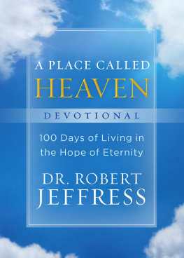 Dr. Robert Jeffress - A Place Called Heaven Devotional: 100 Days of Living in the Hope of Eternity