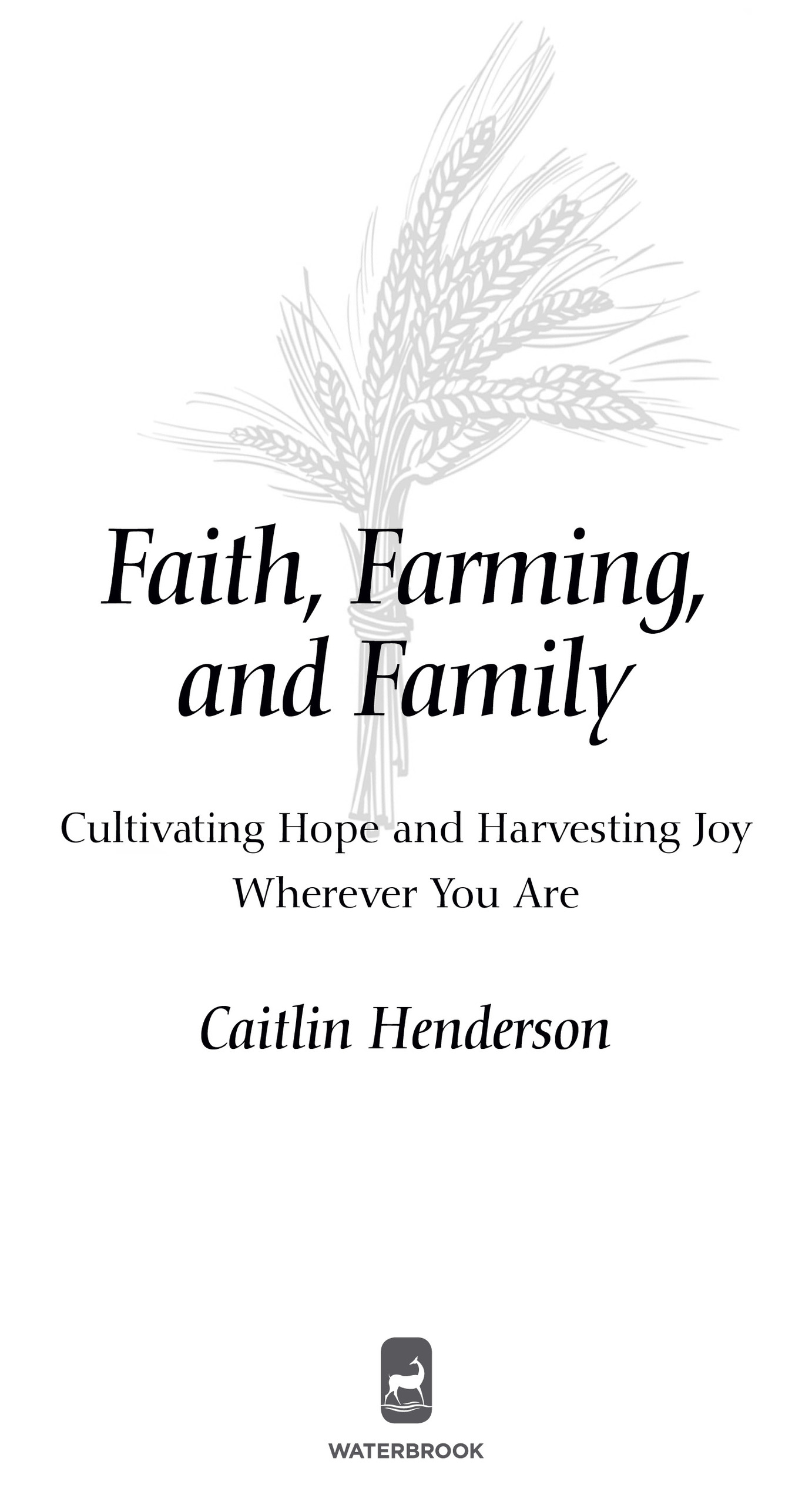 Faith Farming and Family All Scripture quotations unless otherwise - photo 2