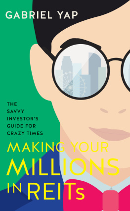 Gabriel Yap Making Your Millions in REITs: The Savvy Investorss Guide for Crazy Times