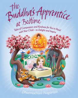 Dharmachari Nagaraja - The Buddhas Apprentice at Bedtime: Tales of Compassion and Kindness for You to Read with Your Child - to Delight and Inspire