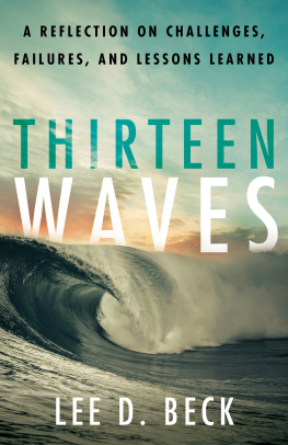 Lee D. Beck Thirteen Waves: A Reflection on Challenges, Failures, and Lessons Learned