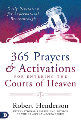 Robert Henderson - 365 Prayers and Activations for Entering the Courts of Heaven: Daily Revelation for Supernatural Breakthrough