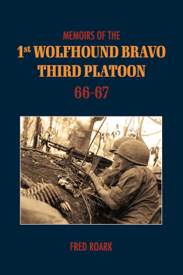 Fred Roark - Memoirs of 1st Wolfhounds Bravos Third Platoon 66-67