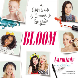 Carmindy Bloom: A Girls Guide to Growing Up Gorgeous