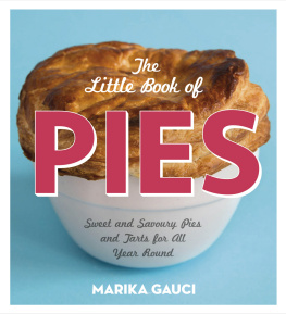 Marika Gauci - The Little Book of Pies: Sweet and Savoury Pies and Tarts For All Year Round