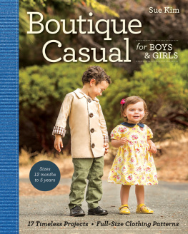 Sue Kim Boutique Casual for Boys & Girls: 17 Timeless Projects, Full-Size Clothing Patterns