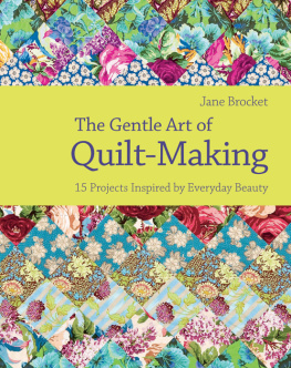 Jane Brocket - The Gentle Art of Quilt-Making: 15 Projects Inspired by Everyday Beauty