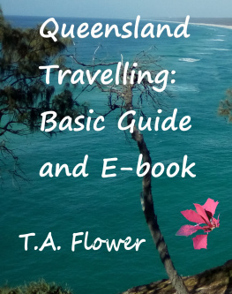 T.A. Flower Queensland Travelling: Basic Guide and E-book