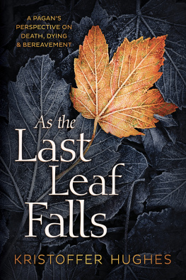 Kristoffer Hughes - As the Last Leaf Falls: A Pagans Perspective on Death, Dying & Bereavement