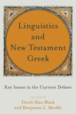 David Alan Black Linguistics and New Testament Greek: Key Issues in the Current Debate