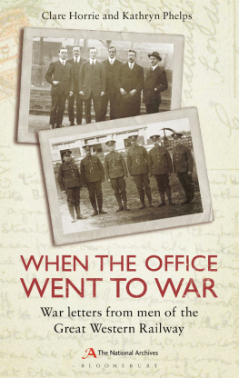 Clare Horrie - When the Office Went to War: War Letters from Men of the Great Western Railway