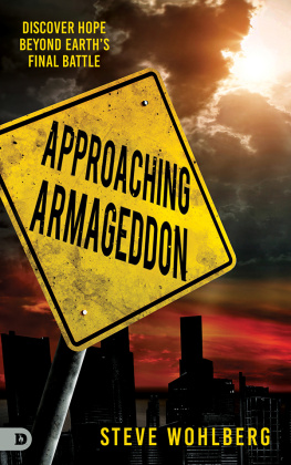 Steve Wohlberg - Approaching Armageddon: Discover Hope Beyond Earths Final Battle