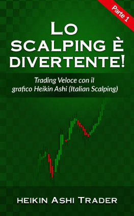 Heikin Ashi Trader - Lo Scalping è Divertente! 1: Parte 1: Trading Veloce con il grafico Heikin Ashi