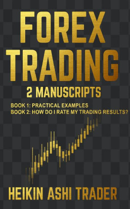 Heikin Ashi Trader - Forex Trading 1-2: 2 Manuscripts: Book 1: Practical Examples Book 2: How Do I Rate My Trading Results?