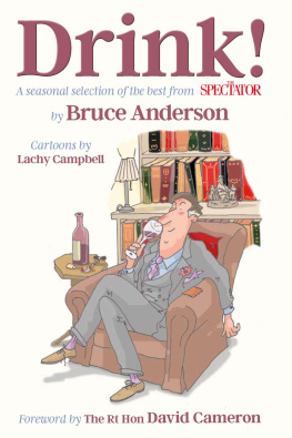 Bruce Anderson - Drink!: A seasonal selection of the best from The Spectator