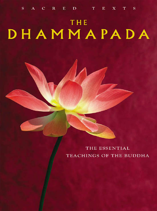 SACRED TEXTS THE DHAMMAPADA The Essential Teachings of The Buddha Translated - photo 1