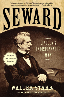 Walter Stahr - Seward: Lincolns Indispensable Man