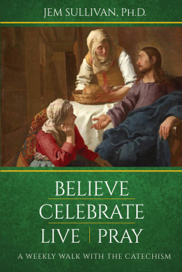 Jem Sullivan - Believe Celebrate Live Pray: A Weekly Walk with the Catechism