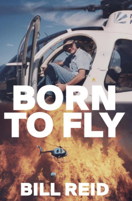 Bill Reid - Born to Fly: Three Generations of Kiwi Helicopter Pilots