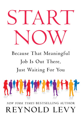 Reynold Levy - Start Now: Because That Meaningful Job Is Out There, Just Waiting For You