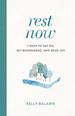 Kelly Balarie - Rest Now: 7 Ways to Say No, Set Boundaries, and Seize Joy