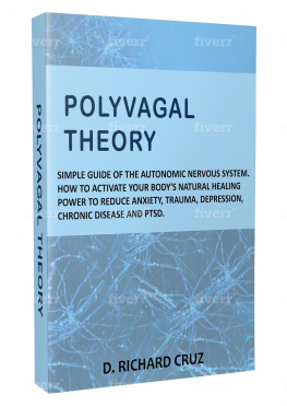 D. Richard Cruz - Polyvagal Theory: How to Activate your Bodys Natural Healing Power to Reduce Anxiety, Trauma, Depression, Chronic Disease and PTSD