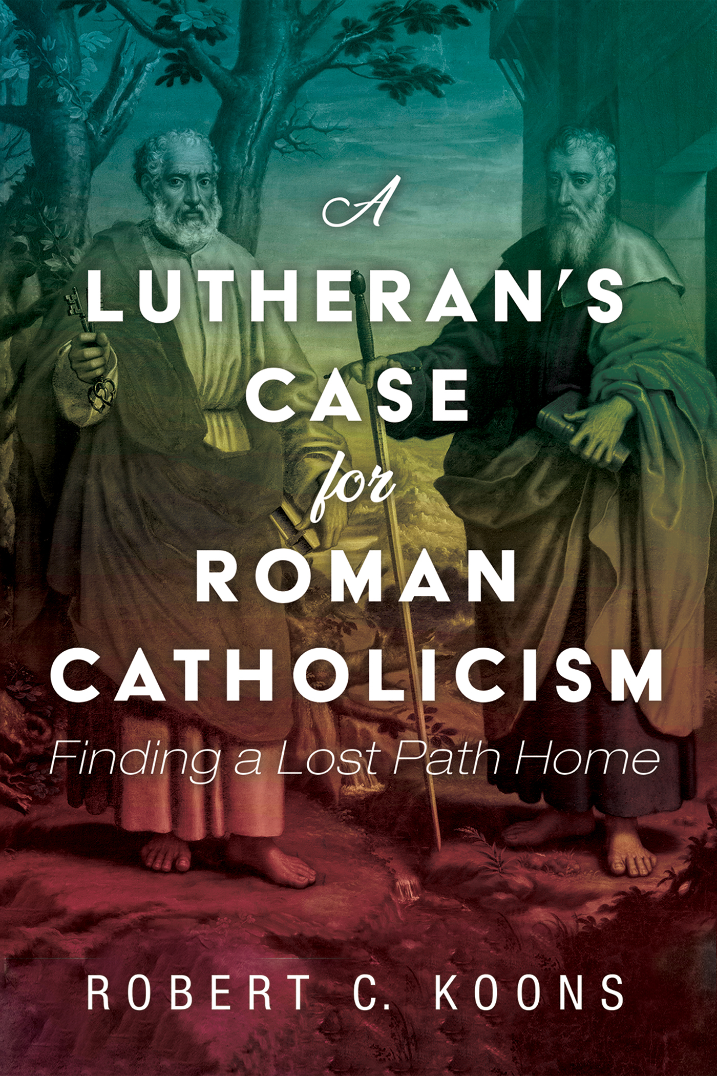 A Lutherans Case for Roman Catholicism Finding a Lost Path Home - image 1