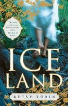 Betsy Tobin - Ice Land: A Novel