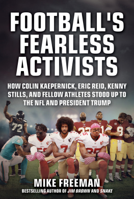 Mike Freeman - Footballs Fearless Activists: How Colin Kaepernick, Eric Reid, Kenny Stills, and Fellow Athletes Stood Up to the NFL and President Trump