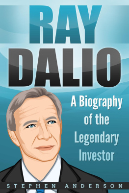 Stephen Anderson - Ray Dalio: A Biography of the Legendary Investor