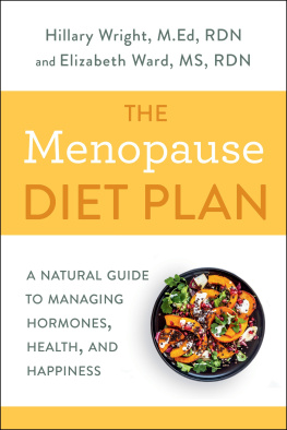 Hillary Wright M.Ed. RDN The Menopause Diet Plan: A Natural Guide to Managing Hormones, Health, and Happiness