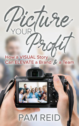Pam Reid Picture Your Profit: How a Visual Story Can Elevate a Brand and a Team