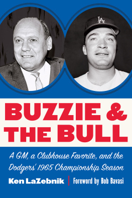 Ken LaZebnik - Buzzie and the Bull: A GM, a Clubhouse Favorite, and the Dodgers 1965 Championship Season
