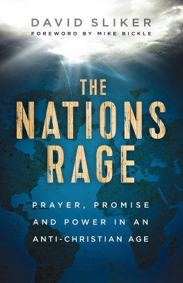 David Sliker - The Nations Rage: Prayer, Promise and Power in an Anti-Christian Age