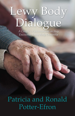 Patricia Potter-Efron - Lewy Body Dialogue: A Couples Conversations as they Encounter Lewy Body Dementia