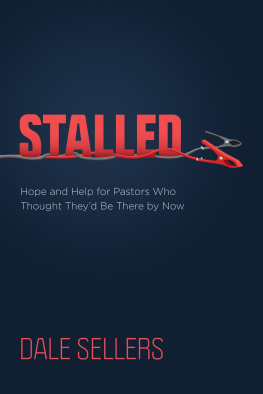 Dale Sellers - Stalled: Hope and Help for Pastors Who Thought Theyd Be There by Now