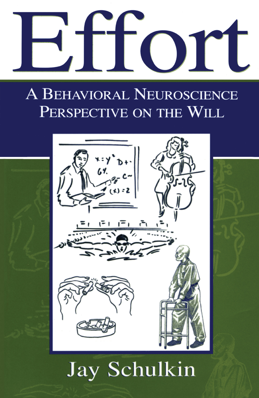 EFFORT A BEHAVIORAL NEUROSCIENCE PERSPECTIVE ON THE WILL EFFORT A BEHAVIORAL - photo 1