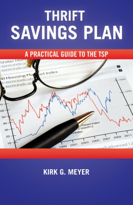 Kirk G. Meyer Thrift Savings Plan: A Practical Guide to the TSP