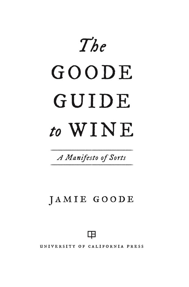 The GOODE GUIDE to WINE The publisher and the University of California Press - photo 1