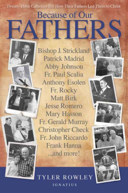 Tyler Rowley - Because of Our Fathers: Twenty-Three Catholics Tell How Their Fathers Led Them to Christ