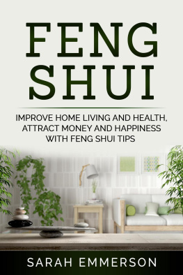 Sarah Emmerson - Feng Shui: Improve Home Living and Health, Attract Money and Happiness With Feng Shui Tips
